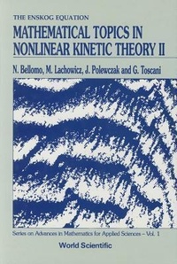 Enlarge image Cover: Mathematical Topics In Nonlinear Kinetic Theory Ii - World Scientific Publishing Co Pte Ltd