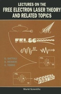 Cover: Lectures On The Free Electron Laser Theory And Related Topics - World Scientific Publishing Co Pte Ltd