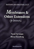 Cover: Membranes And Other Extendons: Classical And Quanthum Mechanics Of Extended Geometrical Objects - World Scientific Publishing Co Pte Ltd