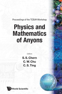 Enlarge image Cover: Physics And Mathematics Of Anyons - Proceedings Of The Tcsuh Workshop - World Scientific Publishing Co Pte Ltd
