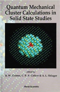 Enlarge image Cover: Quantum Mechanical Cluster Calculations In Solid State Studies - World Scientific Publishing Co Pte Ltd