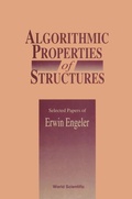 Cover: Algorithmic Properties Of Structures: Selected Papers Of E Engeler - World Scientific Publishing Co Pte Ltd