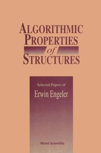 Enlarge image Cover: Algorithmic Properties Of Structures: Selected Papers Of E Engeler - World Scientific Publishing Co Pte Ltd