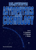 Cover: Relativistic Astrophysics And Cosmology - Proceedings Of The Tenth Seminar - World Scientific Publishing Co Pte Ltd