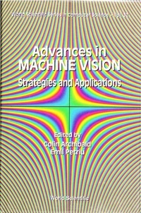 Enlarge image Cover: Advances In Machine Vision: Strategies And Applications - World Scientific Publishing Co Pte Ltd