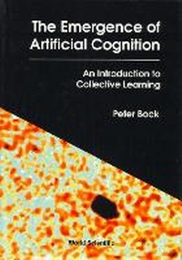 Enlarge image Cover: Emergence Of Artificial Cognition, The: An Introduction To Collective Learning - World Scientific Publishing Co Pte Ltd