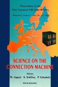 Enlarge image Cover: Science On The Connection Machine - Proceedings Of The First European Cm Users Meeting - World Scientific Publishing Co Pte Ltd