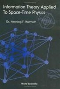 Enlarge image Cover: Information Theory Applied To Space-time Physics - World Scientific Publishing Co Pte Ltd
