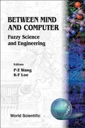 Cover: Between Mind And Computer: Fuzzy Science And Engineering - World Scientific Publishing Co Pte Ltd