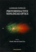 Cover: Landmark Papers On Photorefractive Nonlinear Optics - World Scientific Publishing Co Pte Ltd