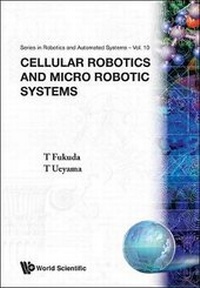 Enlarge image Cover: Cellular Robotics And Micro Robotic Systems - World Scientific Publishing Co Pte Ltd