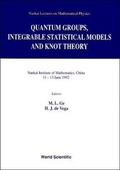 Cover: Quantum Groups, Integrable Statistical Models And Knot Theory - The Fifth Nankai Workshop - World Scientific Publishing Co Pte Ltd