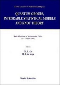 Enlarge image Cover: Quantum Groups, Integrable Statistical Models And Knot Theory - The Fifth Nankai Workshop - World Scientific Publishing Co Pte Ltd
