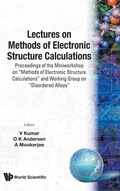 Cover: Lectures On Methods Of Electronic Structure Calculations - Proceedings Of The Miniworkshop On "Methods Of Electronic Structure Calculations" And Working Group On "Disordered Alloys" - World Scientific Publishing Co Pte Ltd