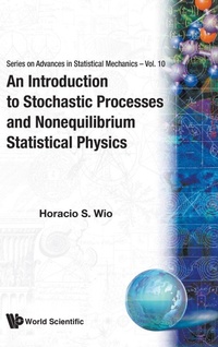Enlarge image Cover: Introduction To Stochastic Processes And Nonequilibrium Statistical Physics, An - World Scientific Publishing Co Pte Ltd