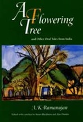 Cover: A Flowering Tree and Other Oral Tales from India - University of California Press