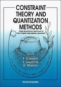 Cover: Constraint Theory And Quantization Methods: From Relativistic Particles To Field Theory And General Relativity - World Scientific Publishing Co Pte Ltd