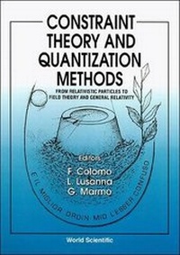 Enlarge image Cover: Constraint Theory And Quantization Methods: From Relativistic Particles To Field Theory And General Relativity - World Scientific Publishing Co Pte Ltd