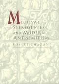 Cover: Medieval Stereotypes and Modern Antisemitism - University of California Press