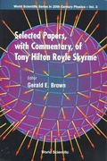 Cover: Selected Papers, With Commentary, Of Tony Hilton Royle Skyrme - World Scientific Publishing Co Pte Ltd