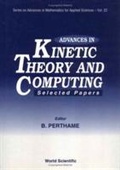 Cover: Advances In Kinetic Theory And Computing : Selected Papers - World Scientific Publishing Co Pte Ltd