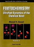 Cover: Femtochemistry: Ultrafast Dynamics Of The Chemical Bond - Volume I - World Scientific Publishing Co Pte Ltd