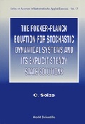Cover: Fokker-planck Equation For Stochastic Dynamical Systems And Its Explicit Steady State Solutions, The - World Scientific Publishing Co Pte Ltd