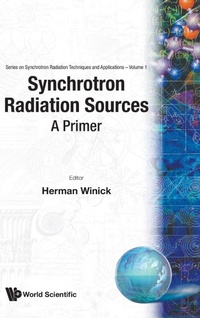 Enlarge image Cover: Synchrotron Radiation Sources - A Primer - World Scientific Publishing Co Pte Ltd