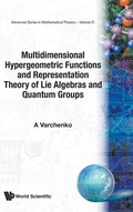 Cover: Multidimensional Hypergeometric Functions The Representation Theory Of Lie Algebras And Quantum Groups - World Scientific Publishing Co Pte Ltd