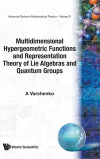 Abbildung von: Multidimensional Hypergeometric Functions The Representation Theory Of Lie Algebras And Quantum Groups - World Scientific Publishing Co Pte Ltd