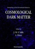 Cover: Cosmological Dark Matter - Proceedings Of The International School - World Scientific Publishing Co Pte Ltd