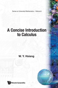 Enlarge image Cover: Concise Introduction To Calculus, A - World Scientific Publishing Co Pte Ltd