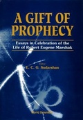 Cover: Gift Of Prophecy, A - Essays In Celebration Of The Life Of Robert Eugene Marshak - World Scientific Publishing Co Pte Ltd