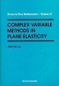 Enlarge image Cover: Complex Variable Methods In Plane Elasticity - World Scientific Publishing Co Pte Ltd