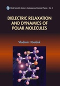 Cover: Dielectric Relaxation And Dynamics Of Polar Molecules - World Scientific Publishing Co Pte Ltd