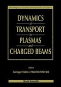 Cover: Dynamics Of Transport In Plasmas And Charged Beams - Proceedings Of An Europ Sci Foundation Study Centre - World Scientific Publishing Co Pte Ltd