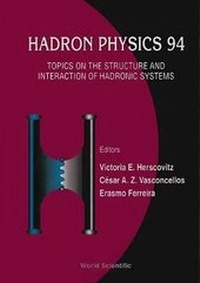Enlarge image Cover: Hadron Physics 94: Topics On The Structure And Interaction Of Hadronic Systems - World Scientific Publishing Co Pte Ltd