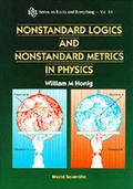 Cover: Nonstandard Logics And Nonstandard Metrics In Physics - World Scientific Publishing Co Pte Ltd