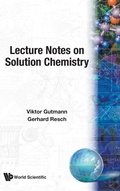 Cover: Lecture Notes On Solution Chemistry - World Scientific Publishing Co Pte Ltd