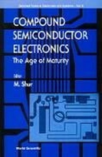 Enlarge image Cover: Compound Semiconductor Electronics, The Age Of Maturity - World Scientific Publishing Co Pte Ltd
