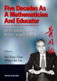 Abbildung von: Five Decades As A Mathematician And Educator: On The 80th Birthday Of Professor Yung-chow Wong - World Scientific Publishing Co Pte Ltd