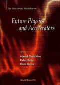 Cover: Future Physics And Accelerators - World Scientific Publishing Co Pte Ltd