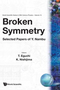 Cover: Broken Symmetry: Selected Papers Of Y Nambu - World Scientific Publishing Co Pte Ltd