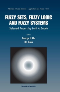 Abbildung von: Fuzzy Sets, Fuzzy Logic, And Fuzzy Systems: Selected Papers By Lotfi A Zadeh - World Scientific Publishing Co Pte Ltd