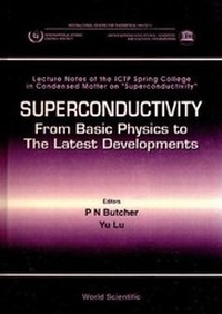 Enlarge image Cover: Superconductivity: From Basic Physics To The Latest Developments - Lecture Notes Of The Ictp Spring College In Condensed Matter On aEURoeSuperconductivityaEUR? - World Scientific Publishing Co Pte Ltd
