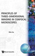 Cover: Principles Of Three-dimensional Imaging In Confocal Microscopes - World Scientific Publishing Co Pte Ltd
