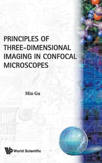 Enlarge image Cover: Principles Of Three-dimensional Imaging In Confocal Microscopes - World Scientific Publishing Co Pte Ltd