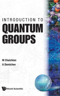Enlarge image Cover: Introduction To Quantum Groups - World Scientific Publishing Co Pte Ltd