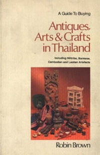 Abbildung von: A Guide to Buying Antiques, Arts and Crafts in Thailand - Times Editions