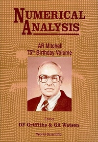 Enlarge image Cover: Numerical Analysis: A R Mitchell 75th Birthday Volume - World Scientific Publishing Co Pte Ltd